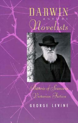 Darwin and the Novelists: Patterns of Science in Victorian Fiction