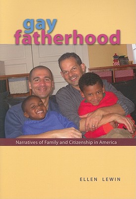 Gay Fatherhood: Narratives of Family and Citizenship in America