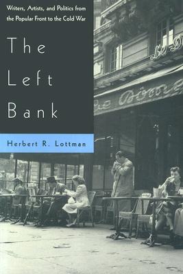 The Left Bank: Writers, Artists, and Politics from the Popular Front to the Cold War