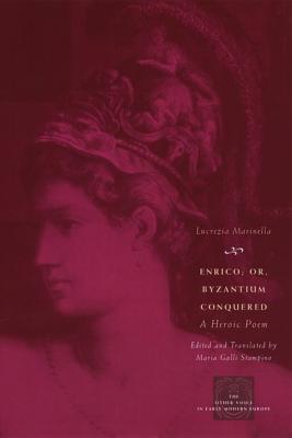 Enrico; or, Byzantium Conquered: A Heroic Poem (The Other Voice in Early Modern Europe)