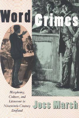 Word Crimes: Blasphemy, Culture, and Literature in Nineteenth-Century England