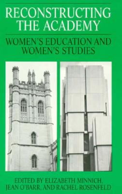Reconstructing the Academy: Women's Education and Women's Studies