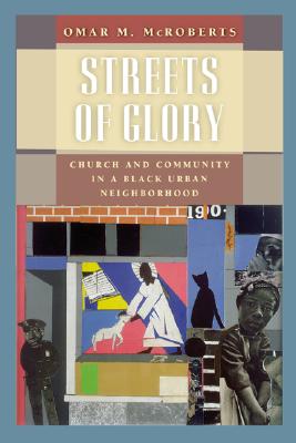 Streets of Glory: Church and Community in a Black Urban Neighborhood (Morality and Society Series)