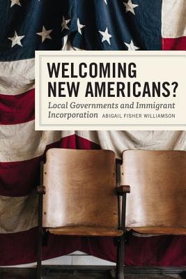 Welcoming New Americans: Local Governments and Immigrant Incorporation