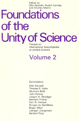 Foundations of the Unity of Science: Toward an International Encyclopedia of Unified Science, Vol. 2
