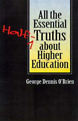 All the Essential Half-Truths about Higher Education