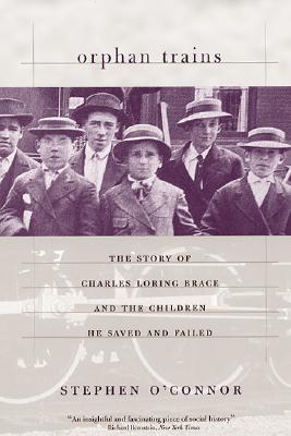 Orphan Trains: The Story of Charles Loring Brace and the Children He Saved and Failed Image for Orphan Trains: The Story of Charles Loring Brace and the Children He Saved and Failed