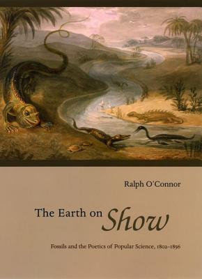 The Earth on Show: Fossils and the Poetics of Popular Science, 1802-1856