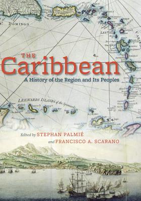 Image for The Caribbean: A History of the Region and Its Peoples The Caribbean: A History of the Region and Its Peoples