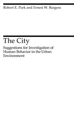 The City: Suggestions for Investigation of Human Behavior in the Urban Environment (Heritage of Sociology Series)