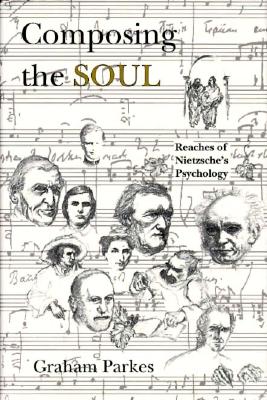 Composing the Soul: Reaches of Nietzsche's Psychology