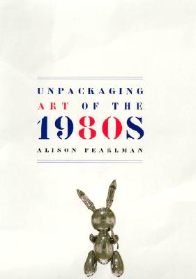 Unpackaging Art of the 1980s