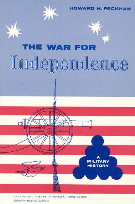 War for Independence: A Military History (The Chicago History of American Civilization)