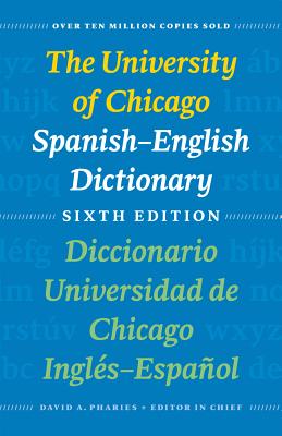 The University of Chicago Spanish-English Dictionary, Sixth Edition: Diccionario Universidad de Chicago Ingls-Espaol, Sexta Edicin