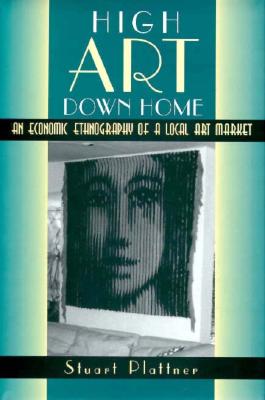 High Art Down Home: An Economic Ethnography of a Local Art Market