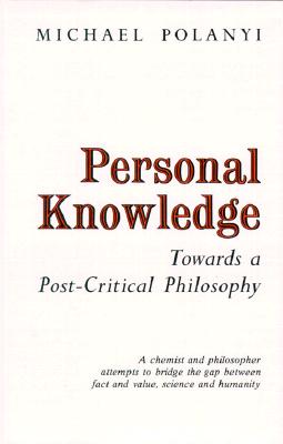 Personal Knowledge Towards a Post-Critical Philosophy