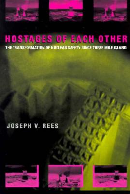 Hostages of Each Other: The Transformation of Nuclear Safety since Three Mile Island