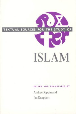 Textual Sources for the Study of Islam (Textual Sources for the Study of Religion)