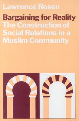 Bargaining for Reality: The Construction of Social Relations in a Muslim Community