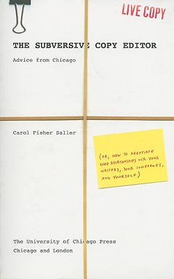 Subversive Copy Editor: Advice from Chicago (Or, How to Negotiate Good Relationships with Your Writers, Your Colleagues, and Yourself)