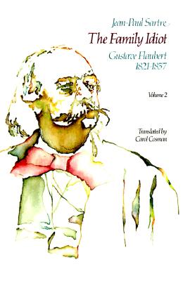 The Family Idiot: Gustave Flaubert, 1821-1857, Volume 2 (Volume 2)