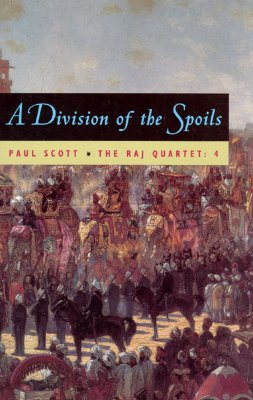 A Division of Spoils (Repr of 1975 Ed) (Raj Quartet/Paul Scott, 4) (Phoenix Fiction)
