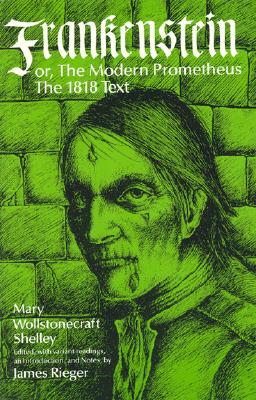 Frankenstein: Or the Modern Prometheus - The 1818 Text