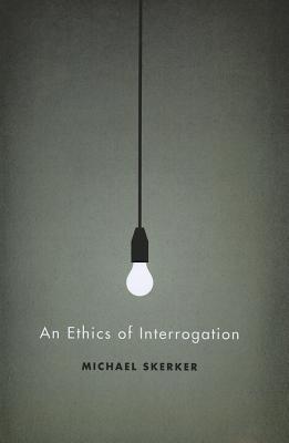 An Ethics of Interrogation