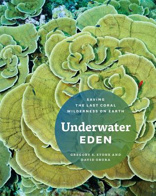 Image for Underwater Eden: Saving the Last Coral Wilderness on Earth