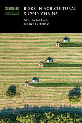 Risks in Agricultural Supply Chains (National Bureau of Economic Research Conference Report)