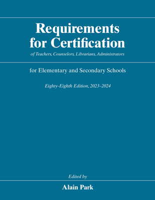 Requirements for Certification of Teachers, Counselors, Librarians, Administrators for Elementary and Secondary Schools, Eighty-Eighth Edition, . Schools, Secondary Schools, Junior Colleges)