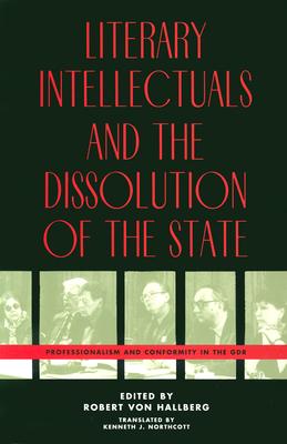 Literary Intellectuals and the Dissolution of the State: Professionalism and Conformity in the GDR