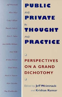 Public and Private in Thought and Practice: Perspectives on a Grand Dichotomy (Morality and Society Series)