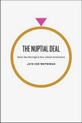 The Nuptial Deal: Same-Sex Marriage and Neo-Liberal Governance