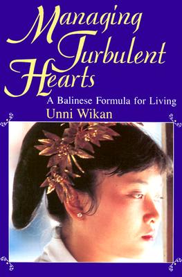 Image for Managing Turbulent Hearts: A Balinese Formula for Living