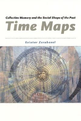 Time Maps: Collective Memory and the Social Shape of the Past
