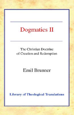 Dogmatics: Volume II - Christian Doctrine of Creation and Redemption