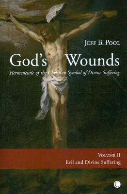God's Wounds: Hermeneutic of the Christian Symbol of the Divine Suffering, Volume 2. Evil and Divine Suffering