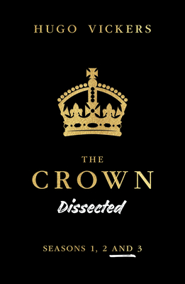 The Crown Dissected: An Analysis of the Netflix Series The Crown Seasons 1, 2 and 3