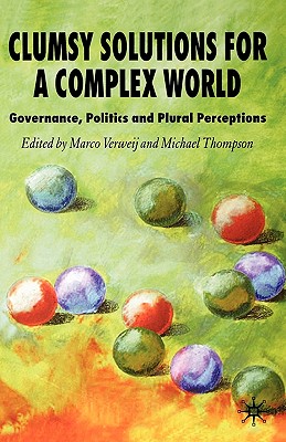 Clumsy Solutions for a Complex World: Governance, Politics and Plural Perceptions (Global Issues)