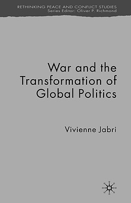 War and the Transformation of Global Politics (Rethinking Peace and Conflict Studies)