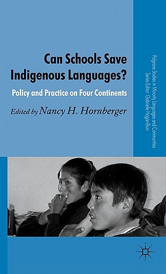 Can Schools Save Indigenous Languages: Policy and Practice on Four Continents (Palgrave Studies in Minority Languages and Communities)