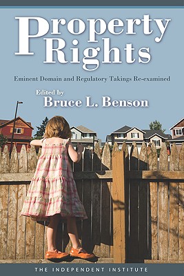 Property Rights: Eminent Domain and Regulatory Takings Re-Examined