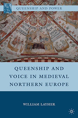Queenship and Voice in Medieval Northern Europe (Queenship and Power)
