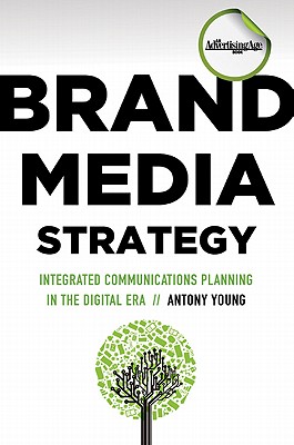 Brand Media Strategy: Integrated Communications Planning in the Digital Era