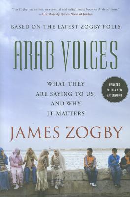 Arab Voices: What They Are Saying to Us, and Why it Matters