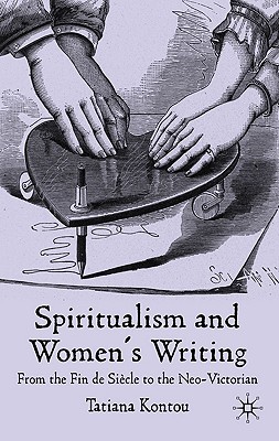 Spiritualism and Women's Writing: From the Fin de Sicle to the Neo-Victorian