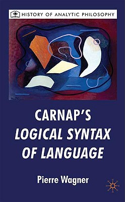 Carnap's Logical Syntax of Language (History of Analytic Philosophy) Image for Carnap's Logical Syntax of Language (History of Analytic Philosophy)