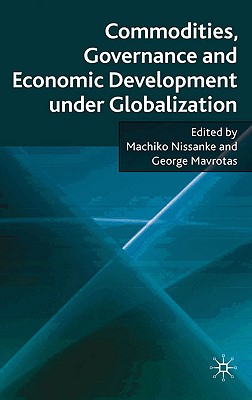 Image for Commodities, Governance and Economic Development under Globalization Commodities, Governance and Economic Development under Globalization