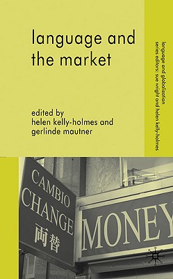 Language and the Market (Language and Globalization)